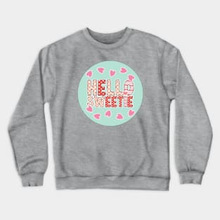 Hello Sweetie my Valentine Crewneck Sweatshirt